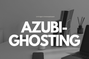 AZUBI-GHOSTING
